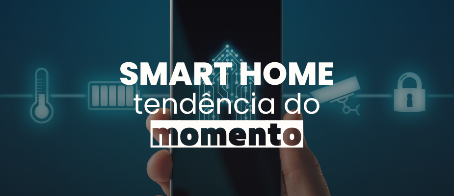Smart home: 5 produtos para deixar sua casa inteligente