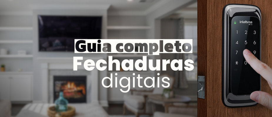Guia Completo sobre Fechaduras Digitais: Tudo o que você precisa saber!
