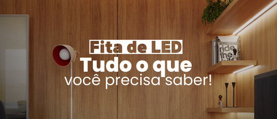 Fita de LED: Tudo o que você precisa saber!