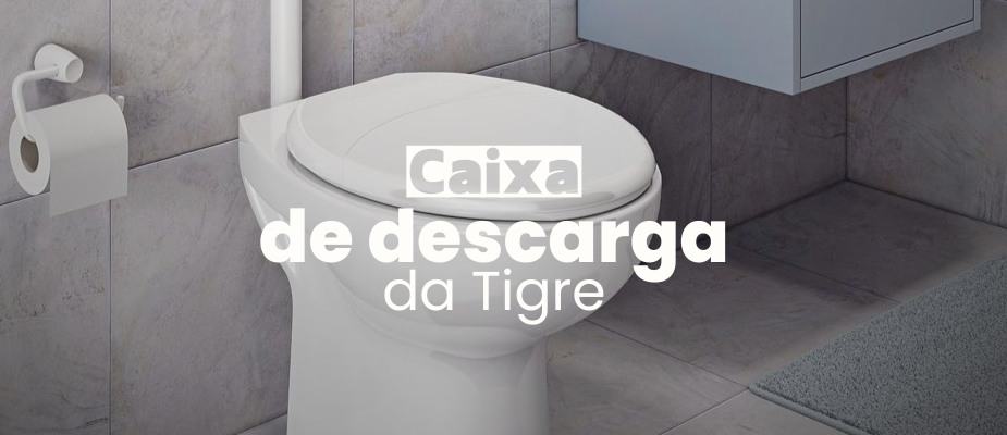 Conheça mais sobre a caixa de descarga Tigre! Conheça mais sobre a caixa de descarga Tigre!