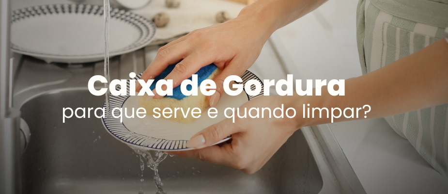 Caixa de gordura: para que serve e quando limpar?