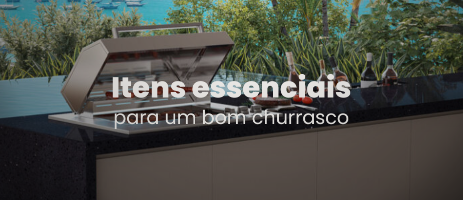 Itens essenciais que não podem faltar no seu churrasco!