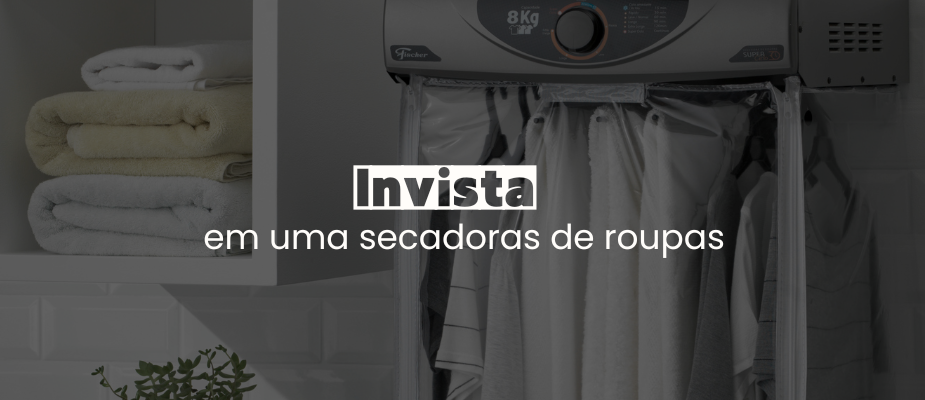 Por que Investir em uma Secadora de Roupas?