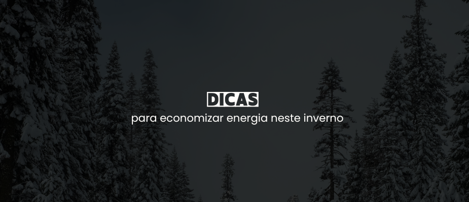 Dicas para Economizar Energia neste Inverno Dicas para Economizar Energia neste Inverno