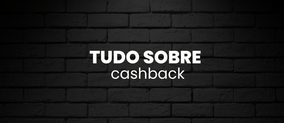 Tudo sobre Cashback: O que é, como funciona e como aproveitar Tudo sobre Cashback: O que é, como funciona e como aproveitar