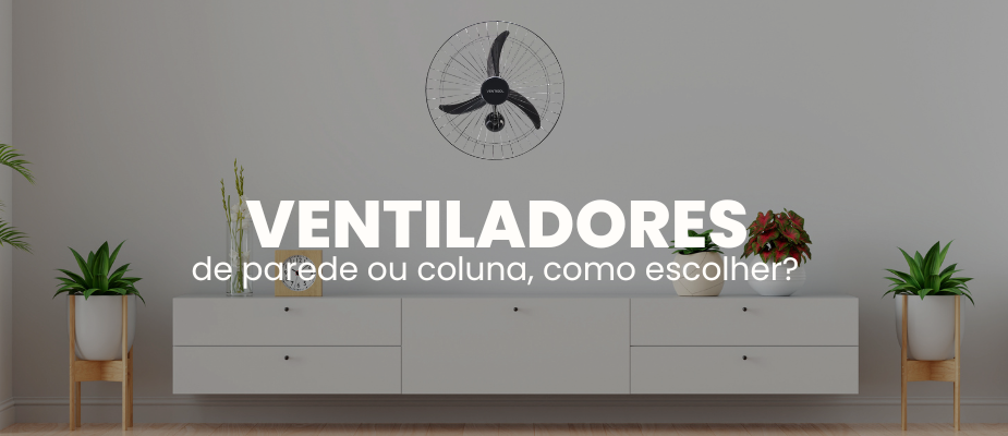 Ventilador de parede X Ventilador de coluna Ventilador de parede X Ventilador de coluna