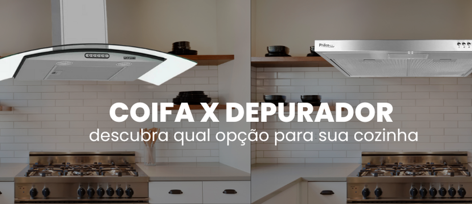 Coifa x Depurador: Qual a Melhor Opção para sua Cozinha?