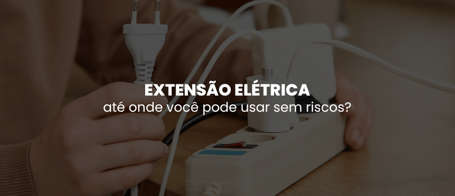 Extensão elétrica: até onde você pode usar sem riscos?